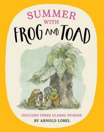 Summer With Frog And Toad by Arnold Lobel