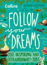 Follow Your Dreams 100 Inspiring And Extraordinary Jobs