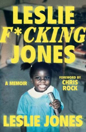 Leslie F*cking Jones: A Memoir by Leslie Jones