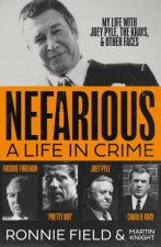 Nefarious A life in crime  my life with Joey Pyle the Krays and otherfaces