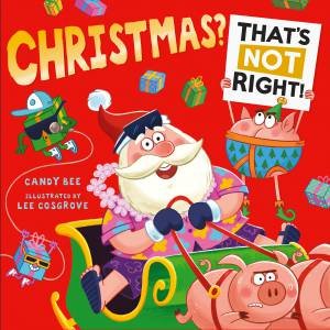 Christmas? That's Not Right by Candy Bee & Lee Cosgrove