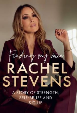 Finding My Voice: A story of strength, self-belief and S Club by Rachel Stevens