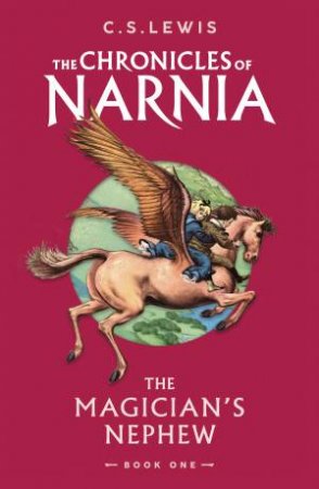 The Magician's Nephew: The Chronicles Of Narnia #1 by C. S. Lewis