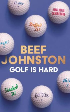 Golf Is Hard by Andrew Beef Johnston