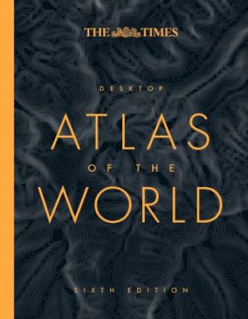 The Times Desktop Atlas Of The World [Sixth Edition] by Times Atlases