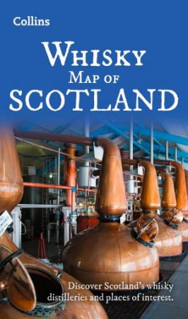 Whisky Map of Scotland: Discover Where Scotland's National Drink Is Produced by Collins Maps