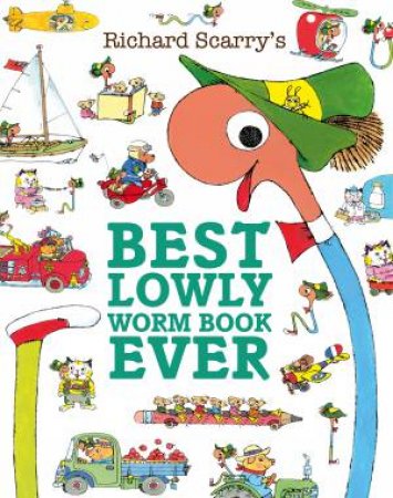 Richard Scarry's Best Lowly Worm Book Ever by Richard Scarry