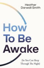 How To Be Awake So You Can Sleep Through The Night