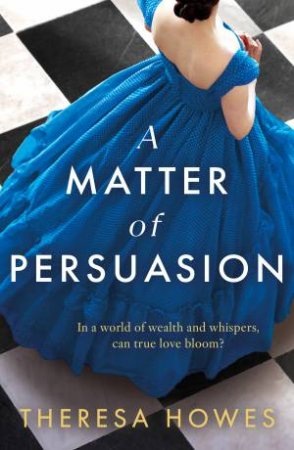 A Matter of Persuasion by Theresa Howes