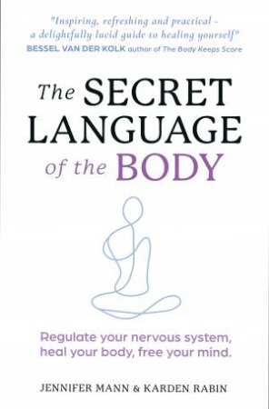 The Secret Language Of The Body by Jennifer Mann & Karden Rabin