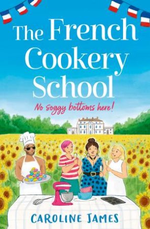 The French Cookery School by Caroline James