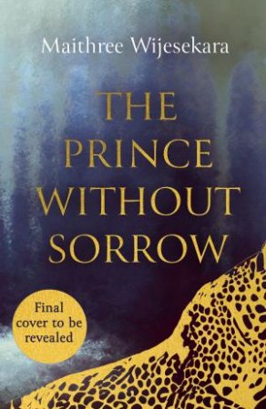 The Prince Without Sorrow by Maithree Wijesekara