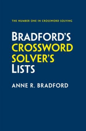 Bradford's Crossword Solver's Lists: More Than 100,000 Solutions For Cryptic And Quick Puzzles In 500 Subject Lists [Seventh Edition] by Anne R. Bradford & Collins Puzzles