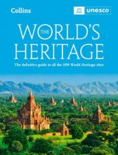 The Worlds Heritage The Definitive Guide To All World Heritage Sites Sixth Edition