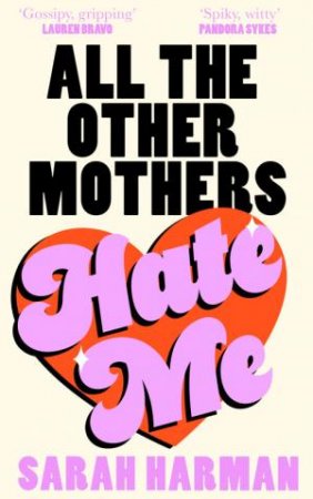 All the Other Mothers Hate Me by Sarah Harman