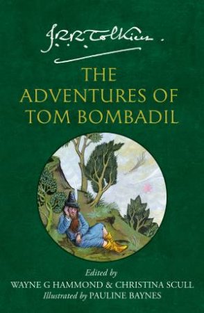 The Adventures of Tom Bombadil by J R R Tolkien & Wayne G Hammond & Christina Scull & Pauline Baynes