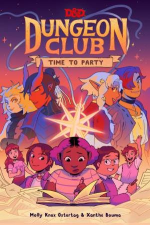 Dungeons & Dragons Dungeon Club: Time To Party by Molly Knox Ostertag & Wizards of the Coast & Xanthe Bouma