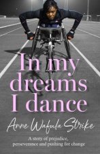 In My Dreams I Dance A story of prejudice perseverance and pushing forchange