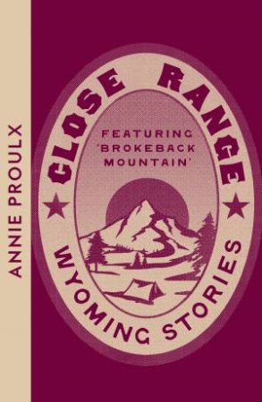 Collins Modern Classics - Close Range: Wyoming Stories by Annie Proulx