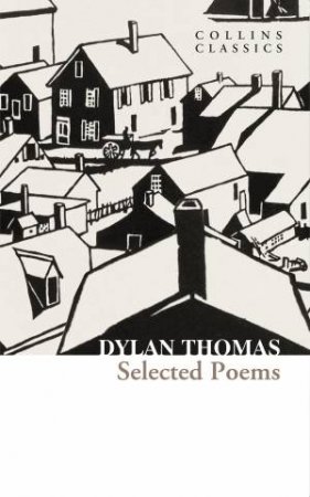 Collins Classics - Selected Poetry & Prose by Dylan Thomas