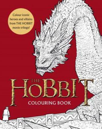 The Hobbit Movie Trilogy Colouring Book: Official and Authorised by J R R Tolkien & Warner Brothers Studio & Nicolette Caven