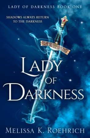 Lady Of Darkness by Melissa K. Roehrich