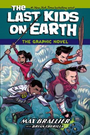 The Last Kids On Earth The Graphic Novel by Max Brallier