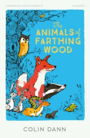 The Animals of Farthing Wood: HarperCollins Children's Classics by COLIN DANN