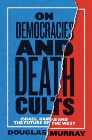 On Democracies and Death Cults by Douglas Murray