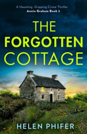 The Forgotten Cottage by Helen Phifer