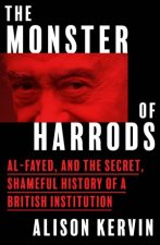 The Monster of Harrods AlFayed and the secret shameful history of a British institution