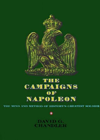 Campaigns Of Napoleon by Chandler