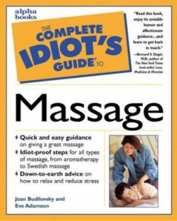 Complete Idiot's Guide To Massage by Joan Budilovsky & Eve Adamson