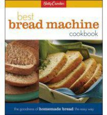 Betty Crockers Best Bread Machine Cookbook