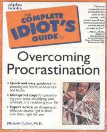 Complete Idiot's Guide To Overcoming Procrastination by Tullier