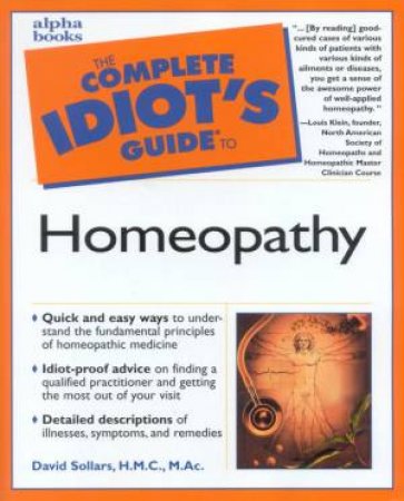 The Complete Idiot's Guide To Homeopathy by David Sollars