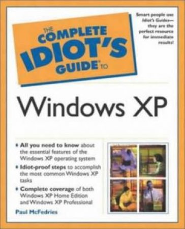 The Complete Idiot's Guide To Windows XP by Paul McFedries