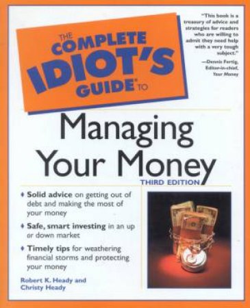 The Complete Idiot's Guide To Managing Your Money by Heady & Heady