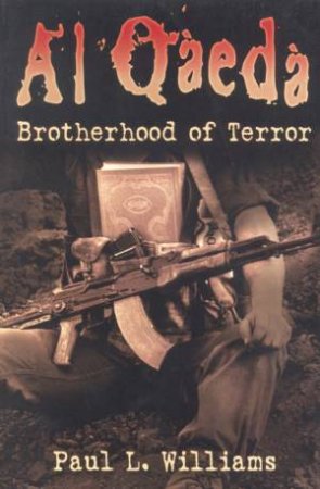 Al-Qaeda: Anatomy Of Terror by Paul Williams