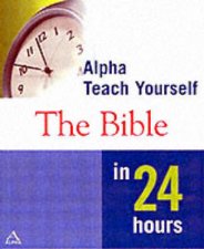 Teach Yourself The Bible In 24 Hours