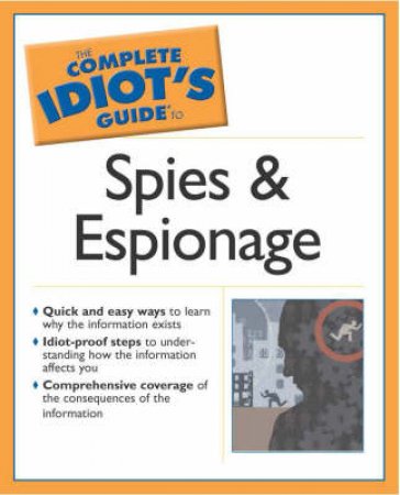 The Complete Idiot's Guide To Spies And Espionage by Rodney Carlisle