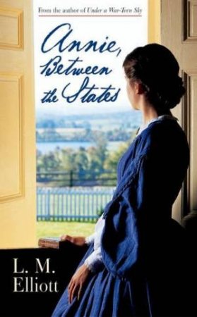 Annie, Between The States by L M Elliott