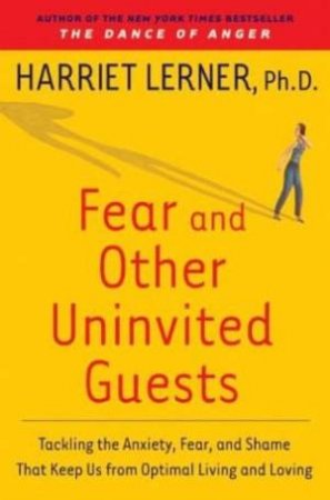 Fear And Other Univited Guests by Harriet Lerner