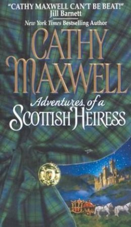 Adventures Of A Scottish Heiress by Cathy Maxwell