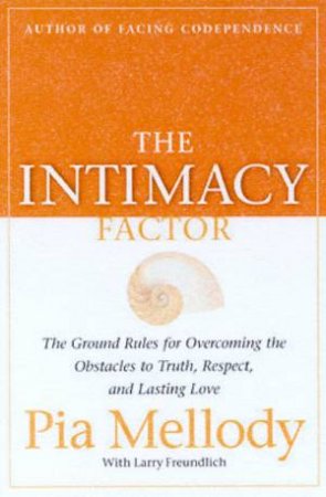 The Intimacy Factor by Pia Mellody & Larry Freundlich