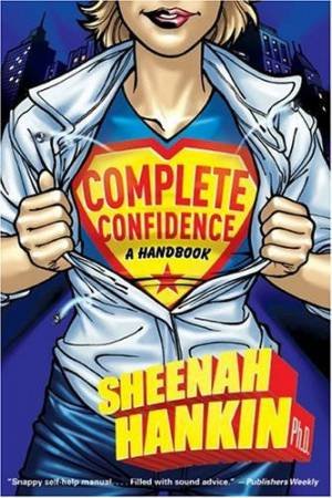 Complete Confidence: A Handbook by Sheenah Hankin