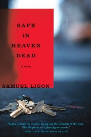 Safe In Heaven Dead by Samuel Ligon