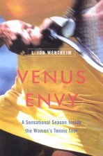 Venus Envy A Sensational Season Inside The Womens Tennis Tour