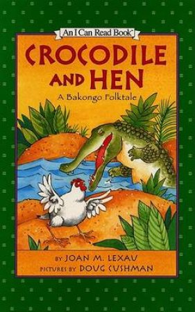 An I Can Read Book: Crocodile And Hen by Joan M Lexau