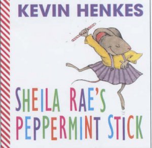 Sheila Rae's Peppermint Stick by Kevin Henkes